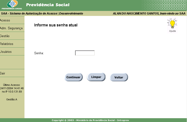 3. Adm.Segurança Reinicializar Senha Layout de Telas Utilize esta opção para executar a seguinte funcionalidade: Gerar uma nova senha aleatoriamente.