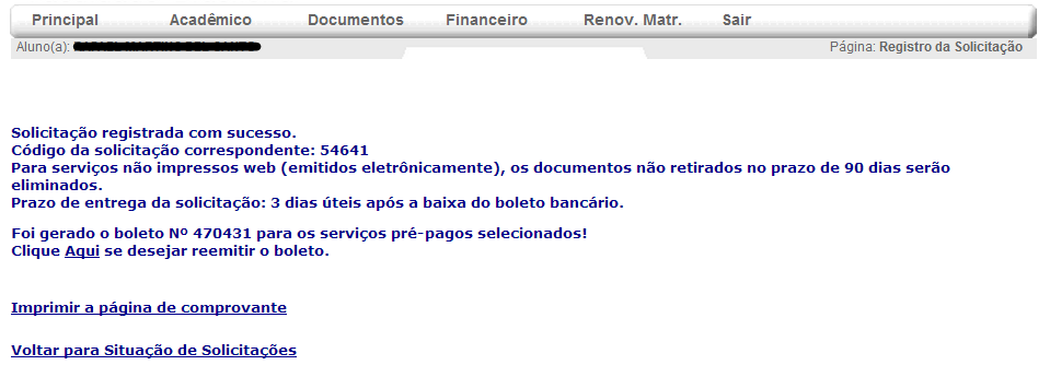 Se necessário reemitir o boleto, basta clicar em Documentos -> Serviços Solicitados, selecionar o documento desejado e imprimir o boleto disponível, conforme tela abaixo.