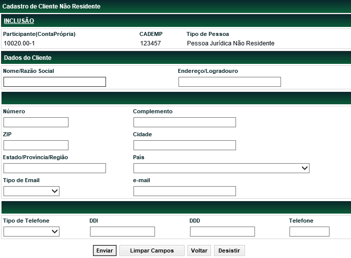 Operações Tela Cadastro de Cliente Não Residente Na tela o Participante deve informar os dados relativos à localização e contato de seu Cliente.