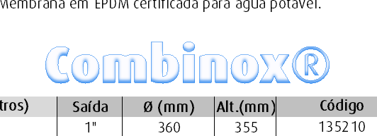 exercício: 6bar. Temperatura de exercício: 65 C Membrana em EPDM certificada para água potável.