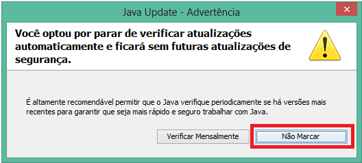 Figura 6 - Atualização Java Será solicitada a confirmação de desativar as atualizações automáticas, clique em Não