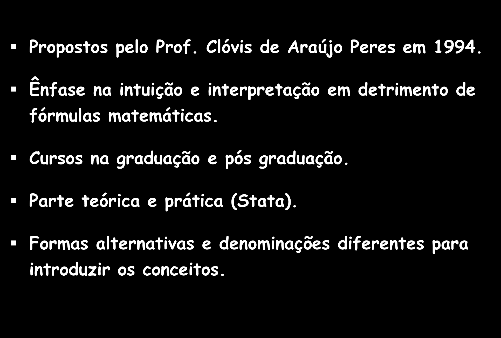 Cursos na UNIFESP (Campus São Paulo) Propostos pelo Prof. Clóvis de Araújo Peres em 1994.