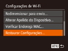 Restaurar as Configurações Padrão de Wi-Fi Restaure as configurações padrão de Wi-Fi ao transferir a propriedade da câmera para outra pessoa ou ao descartá-la.