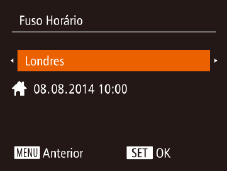 Especifique seu fuso horário local. Pressione os botões [ ][ ] para escolher o fuso horário local. configuração. Pressione o botão [ ] ao concluir o procedimento.