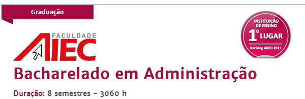 A Faculdade AIEC, mantida pela Associação Internacional de Educação Continuada AIEC, iniciou, em 2002, o curso de Bacharelado em Administração, na metodologia semipresencial.