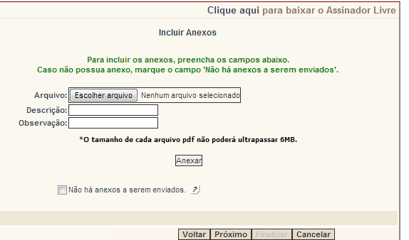 ANEXOS = DOCUMENTOS Havendo mais de um ANEXO repita a operação ESCOLHER ARQUIVO e