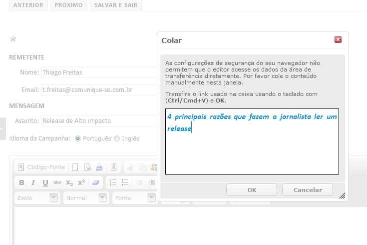 É possível colar seu texto com a formatação do Word ou sem ela. Para isto atente-se aos ícones A opção do meio permite colar o texto no editor sem formatação.