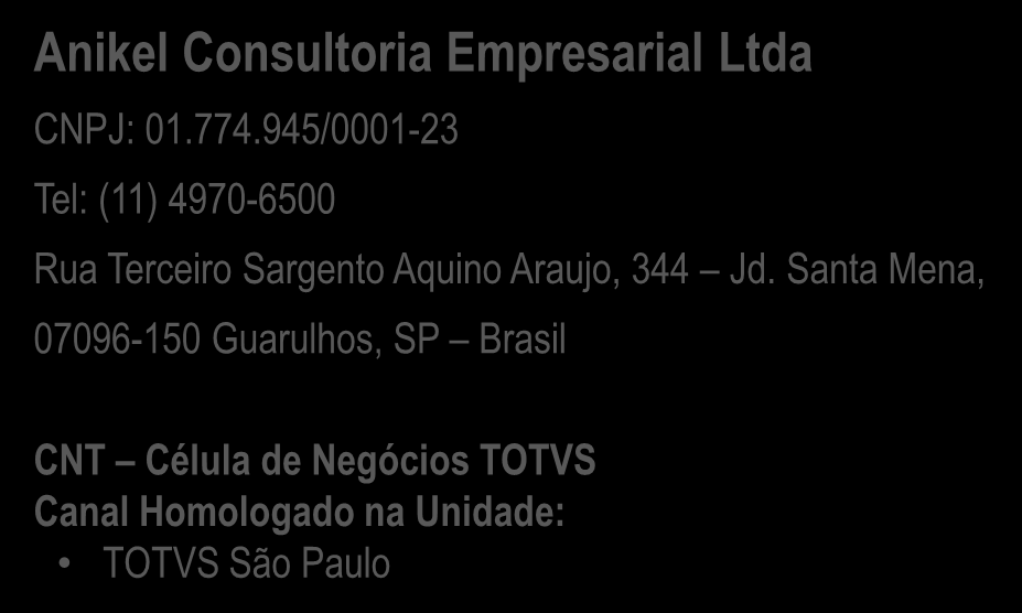 7 Consulting Ltda CNPJ: 23.798.871/0001-06 Tel: (21) 2714-0618 Av. Sete de Setembro, 317, COMPL 312, Icaraí, 24230-251 Niterói, RJ Brasil TOTVS Rio de Janeiro ADM3 Consultoria e Gestão Ltda CNPJ: 14.