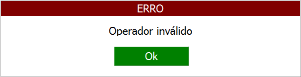 7 Se for informado um código inexistente, será exibida a seguinte tela: Pressione a tecla CONFIRMA ou CORRIGE ou CANCELA para fechar a tela de erro e voltar a informar um código de usuário operador.