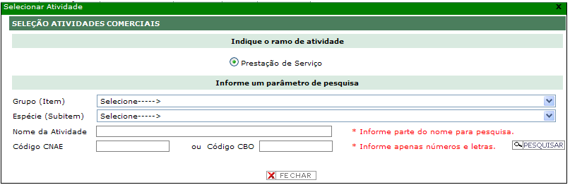 6.2. Endereço (segundo quadro) No segundo quadro deve ser preenchido o endereço da empresa que está sendo cadastrada, com Rua (logradouro), número, complemento se houver, bairro, Estado (UF), Cidade