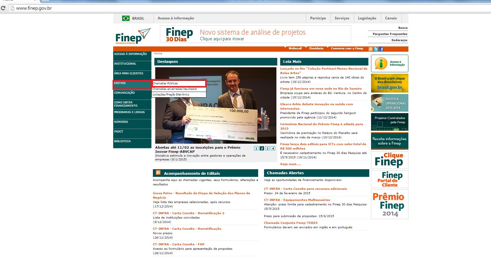 1. Acesse a página do Finep, através do link http://www.finep.gov.br, em seguida clique em Editais e logo após em Chamadas Públicas. 2.