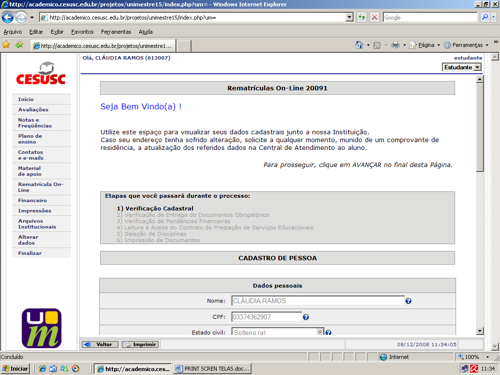 INFORMATIVO DE MATRÍCULA Prezado Acadêmico, Você está recebendo o informativo do processo de matrícula dos cursos de graduação, para o primeiro semestre de 2009, que será feito via internet.