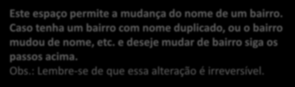 Alterar Bairro Cadastro Selecione o bairro a ser mudado. (o número em parênteses representa o número de cadastrados naquele bairro).