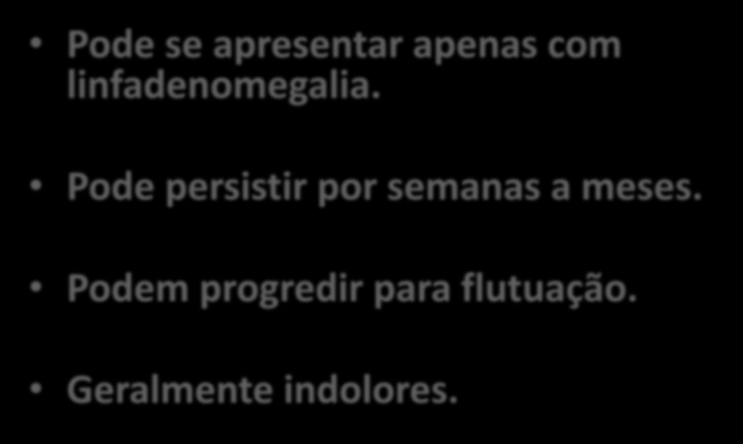 Tuberculose Pode se apresentar apenas com linfadenomegalia.