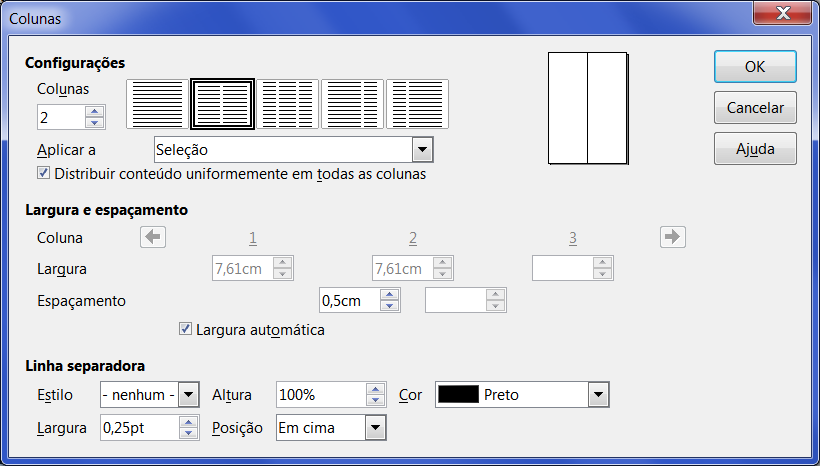 deseje formatar o documento todo, deixe o cursor em qualquer lugar do documento. Em seguida, vá ao menu Formatar / Colunas e na janela que se abrir, selecione o número de colunas desejado.