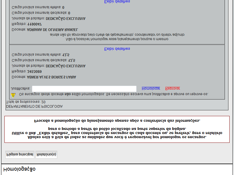 Homologação O gestor da unidade deve homologar os encargos de cada docente na última etapa. Para esse usuário haverá o botão Homologação na tela principal.