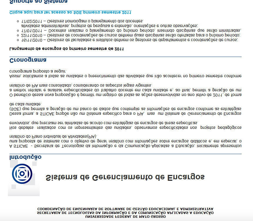 Acessando o sistema Para acessar o SGE vá para a página inicial da UFMT (www.ufmt.br), clique na aba Sistemas e clique em SGE Sistema de Gerenciamento de Encargos.