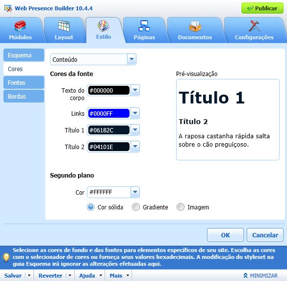 BARRA DE FERRAMENTAS: 3 ESTILO - Com este módulo você irá personalizar as cores e fontes do site. 3.1 Esquema - Clicando na aba Esquema você poderá utilizar um esquema de cores pré-definido ou montar seu próprio esquema de cores.