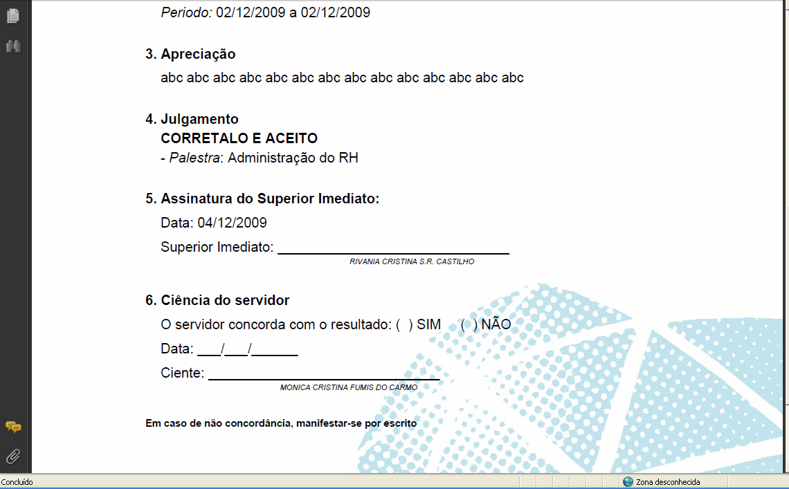 * encaminhar o relatório junto com o comprovante do evento Obs: conforme entendimento com Bete CRH, Paulo Brito e Grupo de Instrumentalização de Recursos Humanos, se o responsável atual não for o