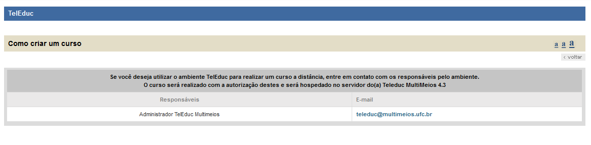 Então irá aparecer uma mensagem informando que para realizar um curso a distância no ambiente Teleduc você terá que entrar em contato com os responsáveis pelo ambiente pelo email: