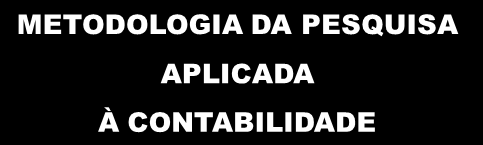 METODOLOGIA DA PESQUISA APLICADA À CONTABILIDADE Mabel Moreira Vasconcelos INTRODUÇÃO Metodologia Científica nada mais é do que a disciplina que estuda os caminhos do saber, se entendermos que método