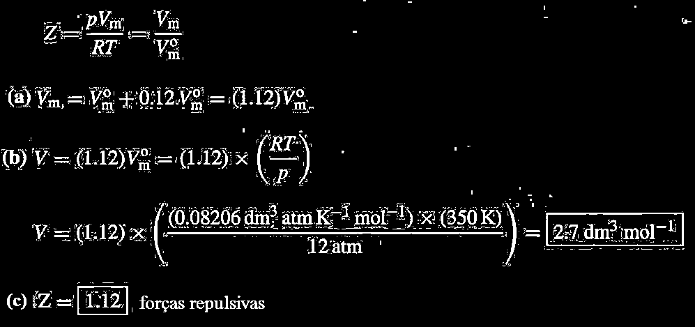 Fator de Copressibilidade - Exercícios Z pv U gás a 350K e 12 at te o volue olar 12% aior do que o calculado pela lei dos gases perfeitos.