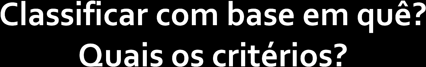 SISTEMAS DE CLASSIFICAÇÃO PRÁTICOS (Homem primitivo, (St Agostinho) RACIONAIS (Aristóteles, Lineu, Teofrasto) Utilizam critérios de utilidade humana Utilizam