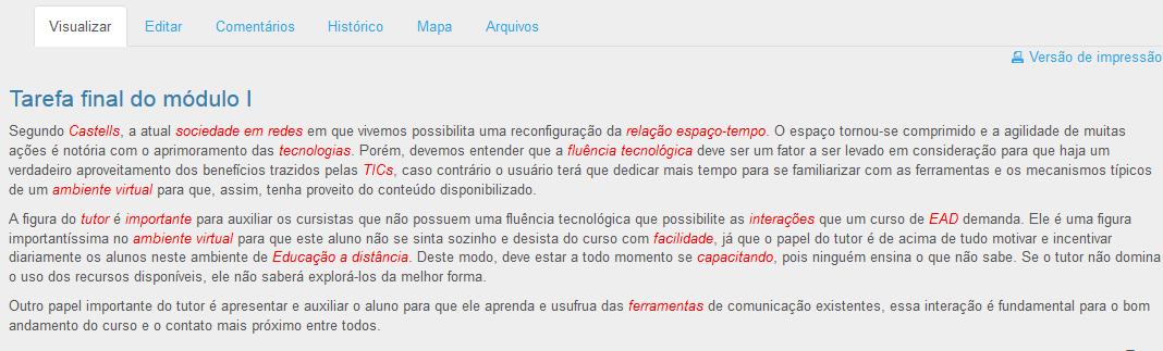 QUESTÃO 15 Durante o curso de capacitação em tutoria no módulo I, do qual você participou, foi proposta uma atividade para que os participantes vivenciassem uma atividade de escrita colaborativa.