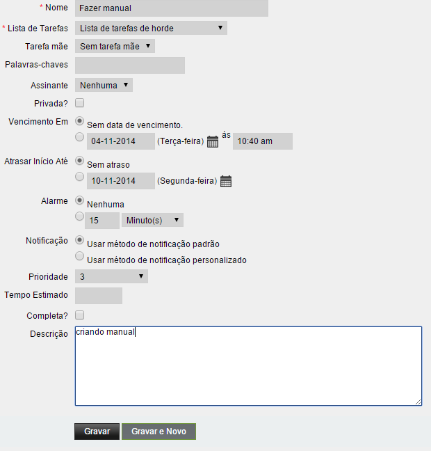 24 6.4 Criando uma tarefa Cada tarefa é associada a uma determinada lista de tarefas. a) Acesse o menu principal. b) Clique na opção c) A seguir clique na opção, no menu lateral esquerdo.