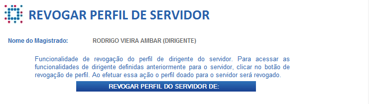 clicar no botão Revogar perfil do Servidor, automaticamente o Dirigente retoma o acesso ao sistema e o