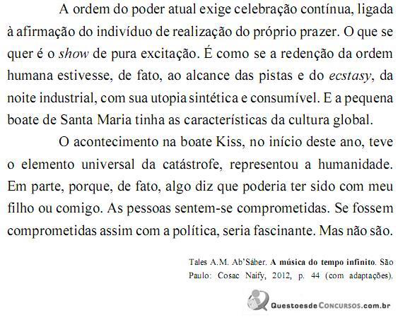 Língua Portuguesa- Prof. Verônica Ferreira 1 Prova: CESPE - 2013 - UNB - Vestibular - Prova 2 Julgue os itens a seguir, relativos às ideias desenvolvidas no texto acima. No 2.