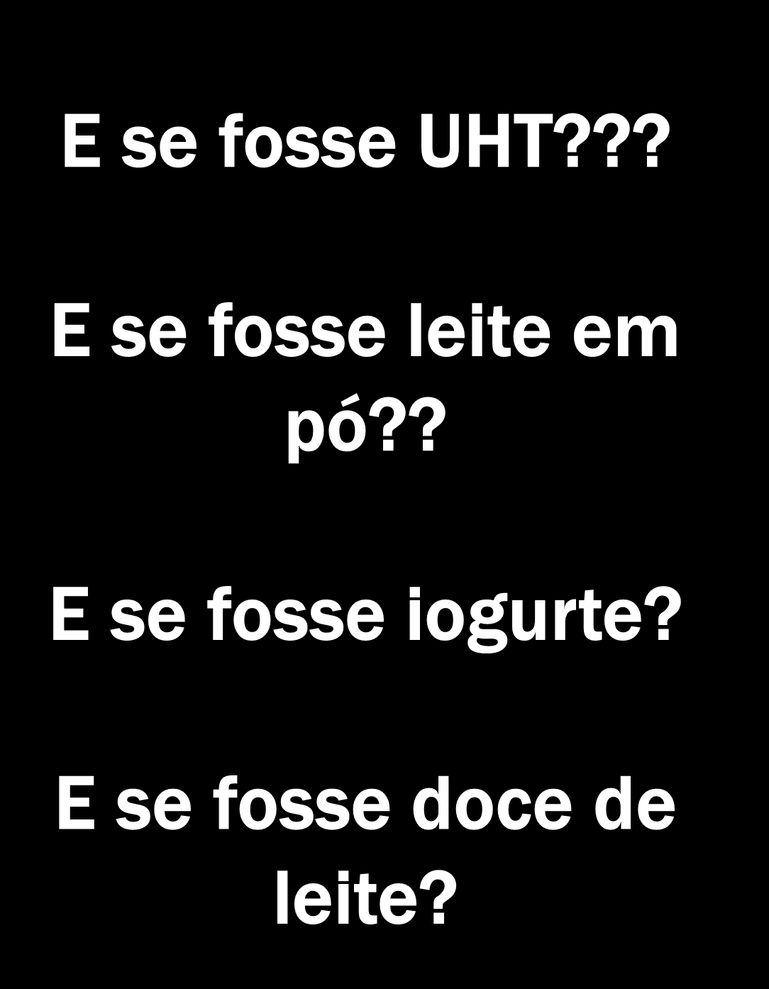 E se fosse UHT??? E se fosse leite em pó?