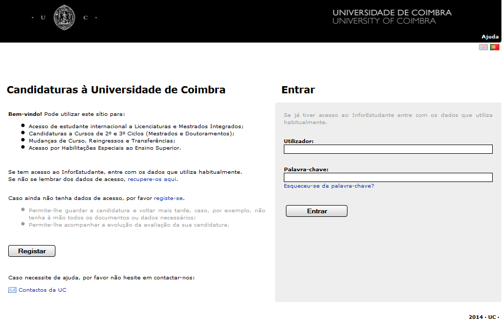 Como se registrar no Inforestud@nte Para efetuar uma candidatura à Universidade de Coimbra o primeiro passo é aceder ao Inforestud@nte no seguinte caminho: >https://inforestudante.uc.