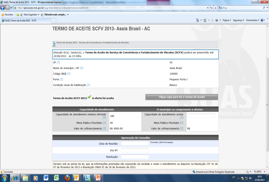 O gestor municipal deverá registrar essas informações em campo próprio disponível no Termo de Aceite, conforme modelo baixo.