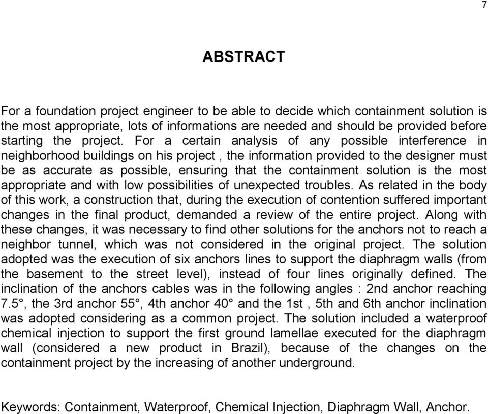 For a certain analysis of any possible interference in neighborhood buildings on his project, the information provided to the designer must be as accurate as possible, ensuring that the containment