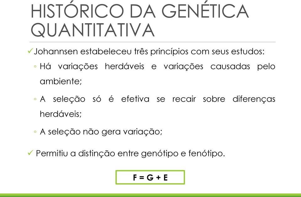 ambiente; A seleção só é efetiva se recair sobre diferenças herdáveis; A