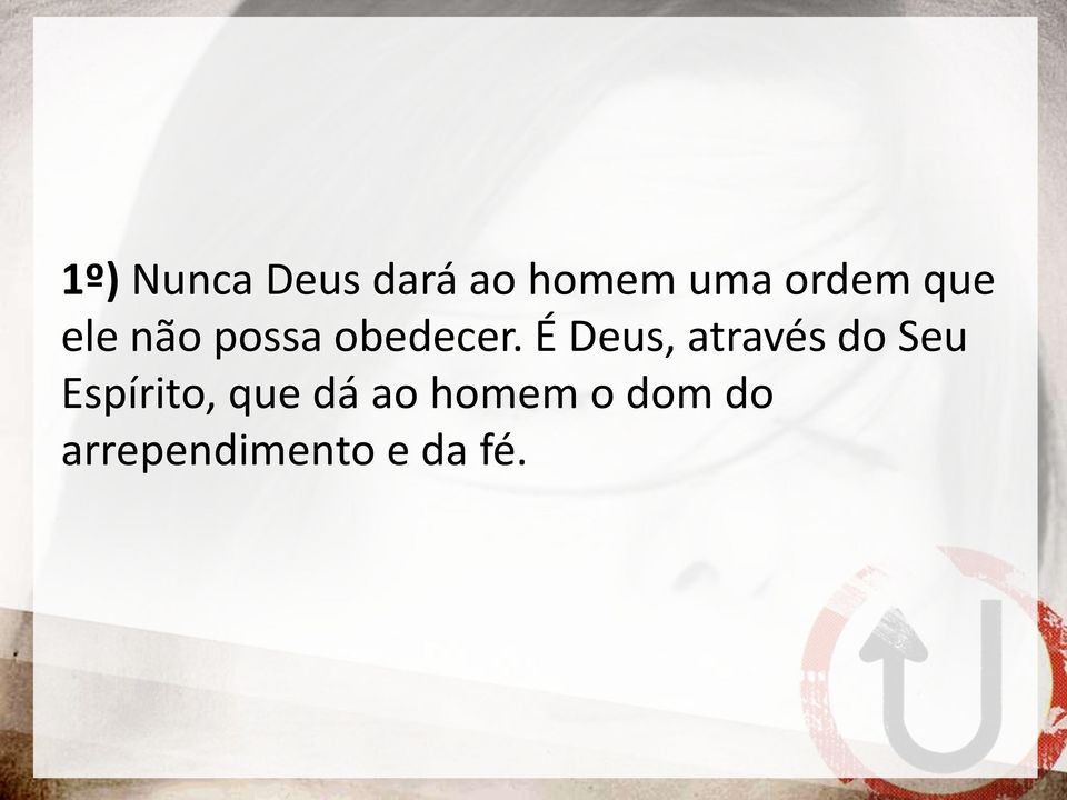 É Deus, através do Seu Espírito, que