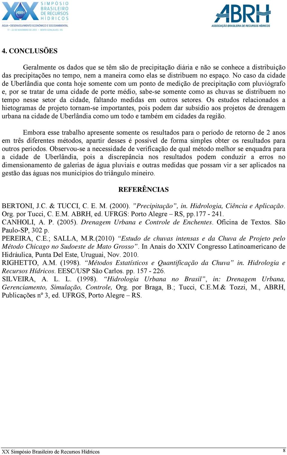 distribuem no tempo nesse setor da cidade, faltando medidas em outros setores.