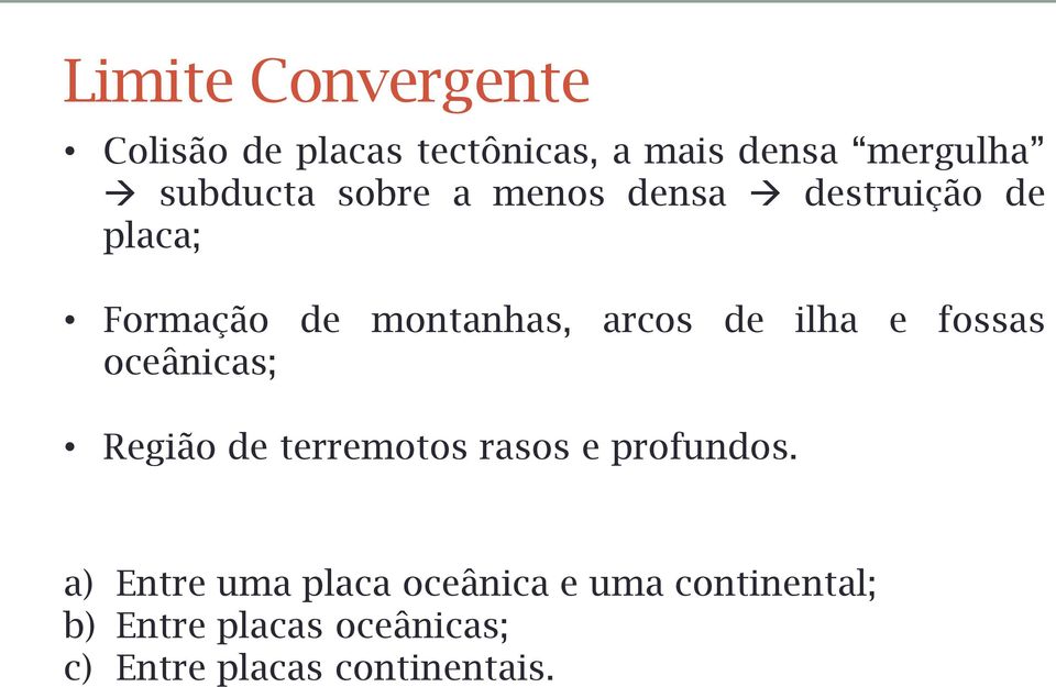 fossas oceânicas; Região de terremotos rasos e profundos.