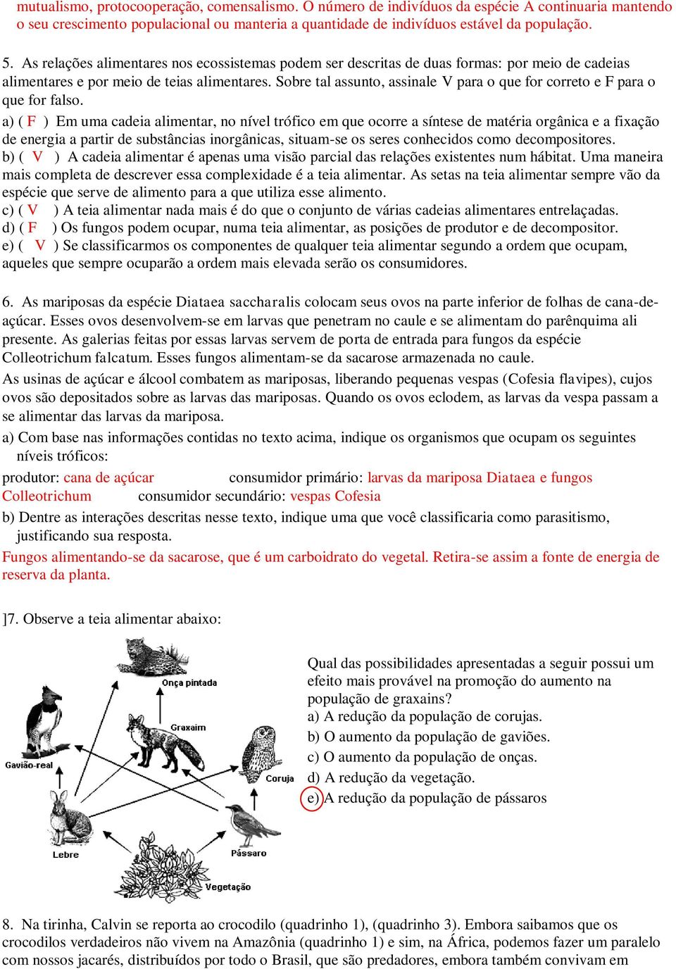 Sobre tal assunto, assinale V para o que for correto e F para o que for falso.