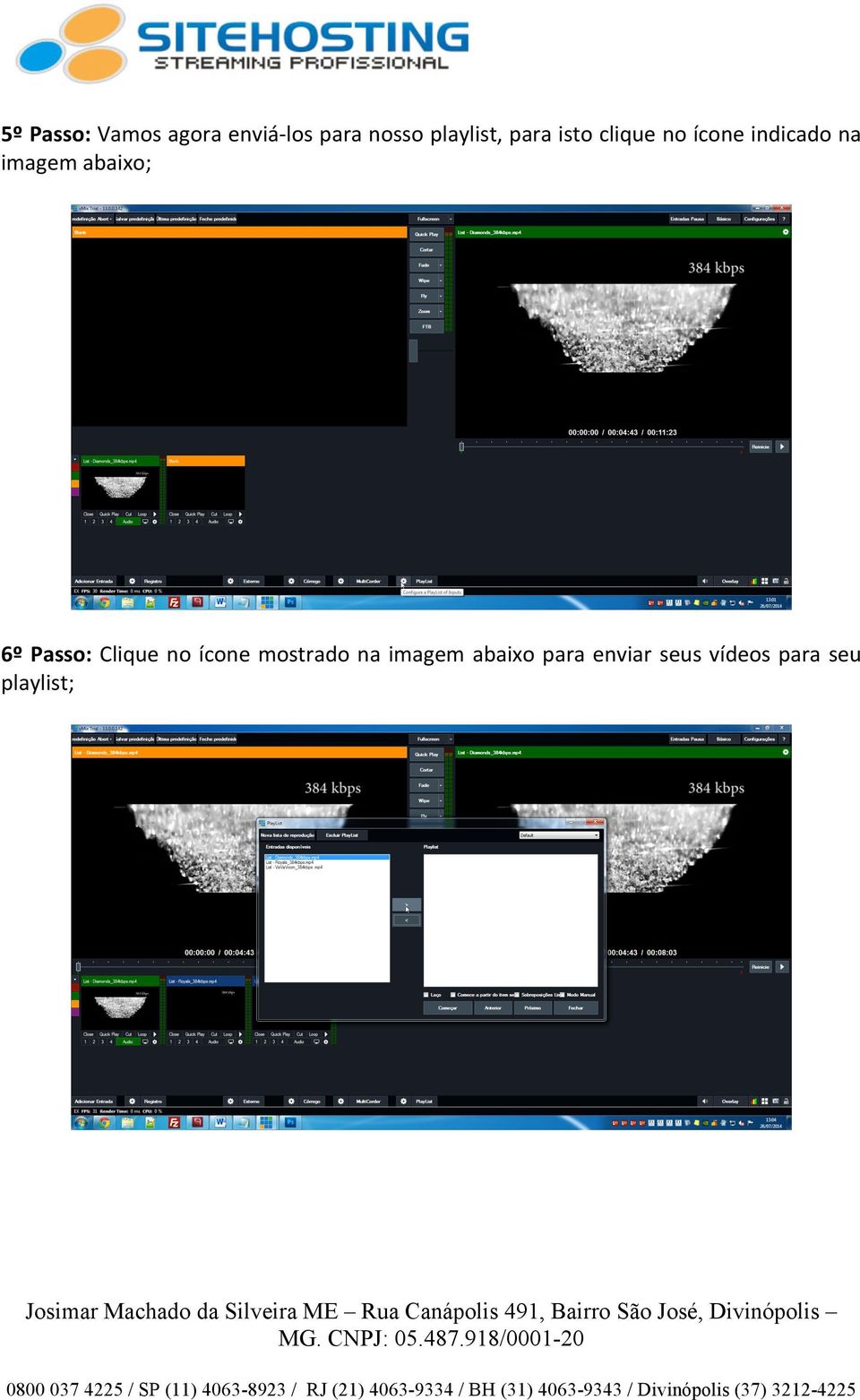 imagem abaixo; 6º Passo: Clique no ícone mostrado