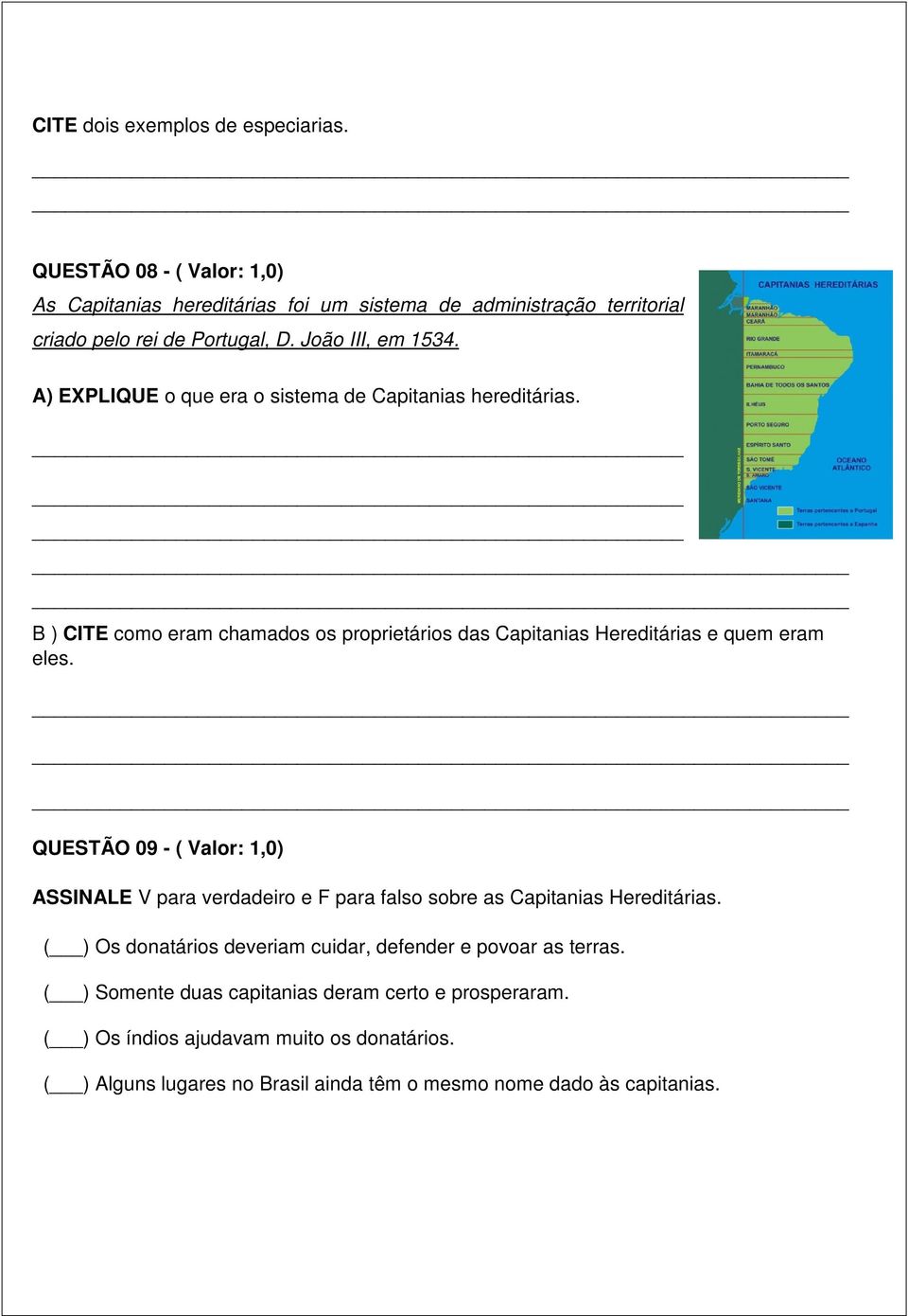 B ) CITE como eram chamados os proprietários das Capitanias Hereditárias e quem eram eles.