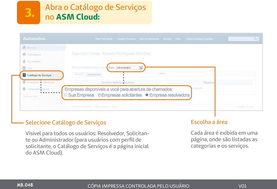 perfil de solicitante, o Catálogo de Serviços é a página inicial do ASM Cloud).