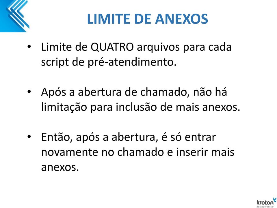 Após a abertura de chamado, não há limitação para inclusão