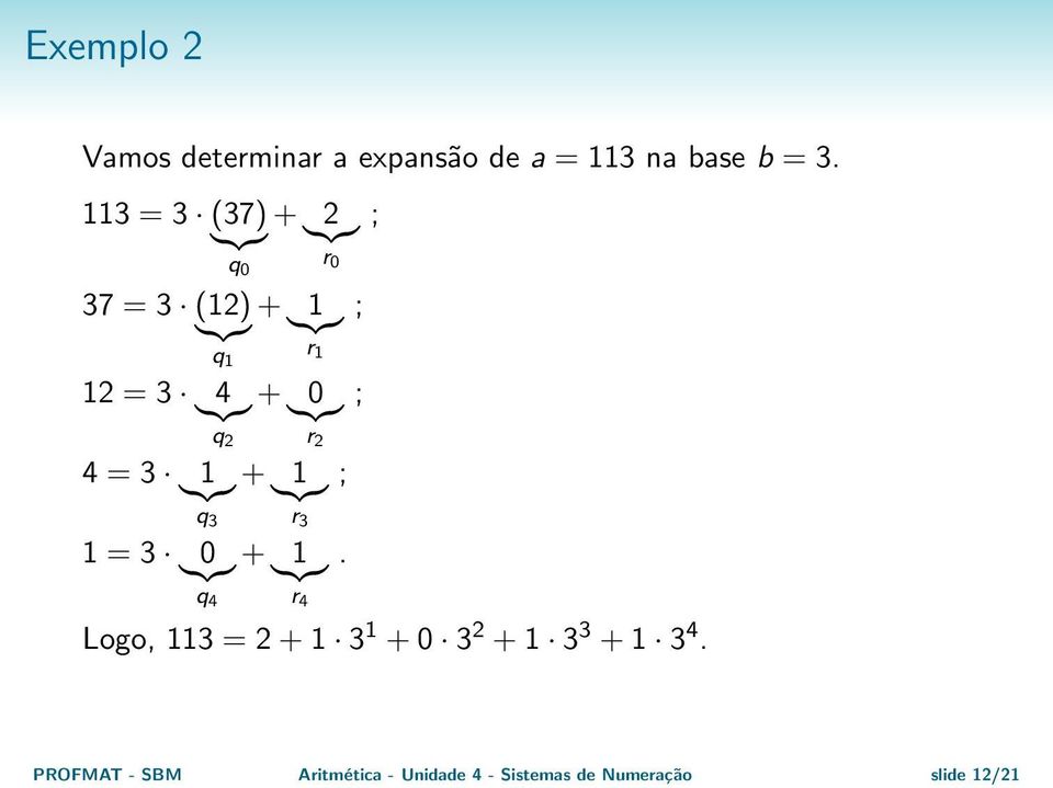 0 ; q 2 r 2 4 = 3 }{{} 1 + }{{} 1 ; q 3 r 3 1 = 3 }{{} 0 + }{{} 1.