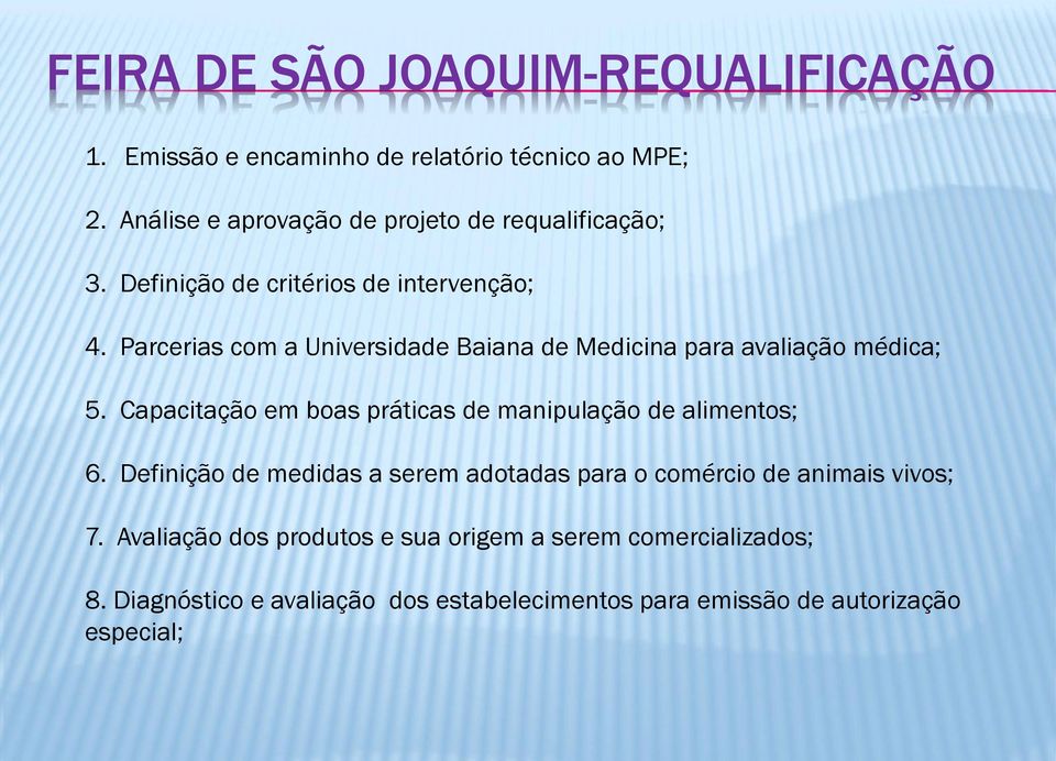 Parcerias com a Universidade Baiana de Medicina para avaliação médica; 5. Capacitação em boas práticas de manipulação de alimentos; 6.