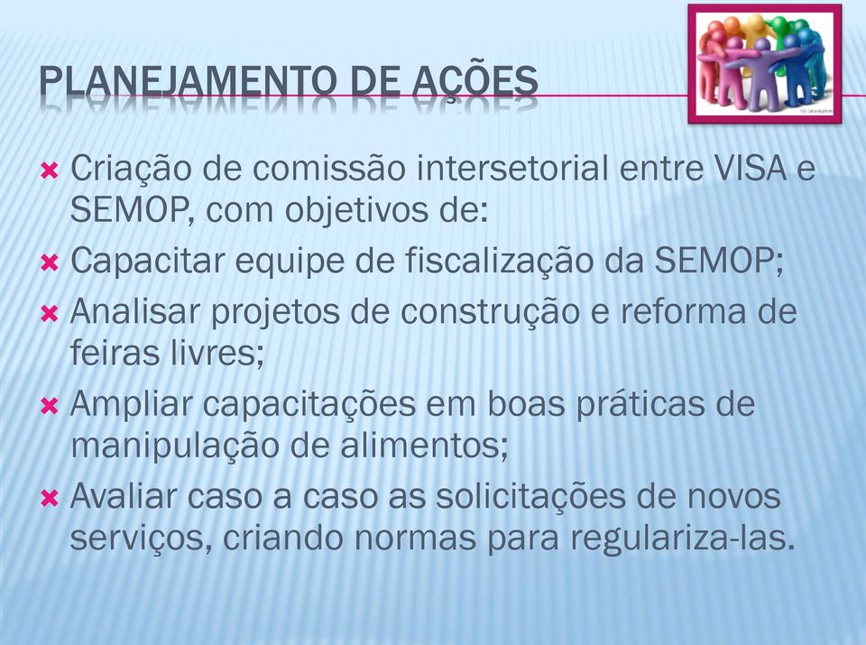 e reforma de feiras livres; Ampliar capacitações em boas práticas de manipulação de