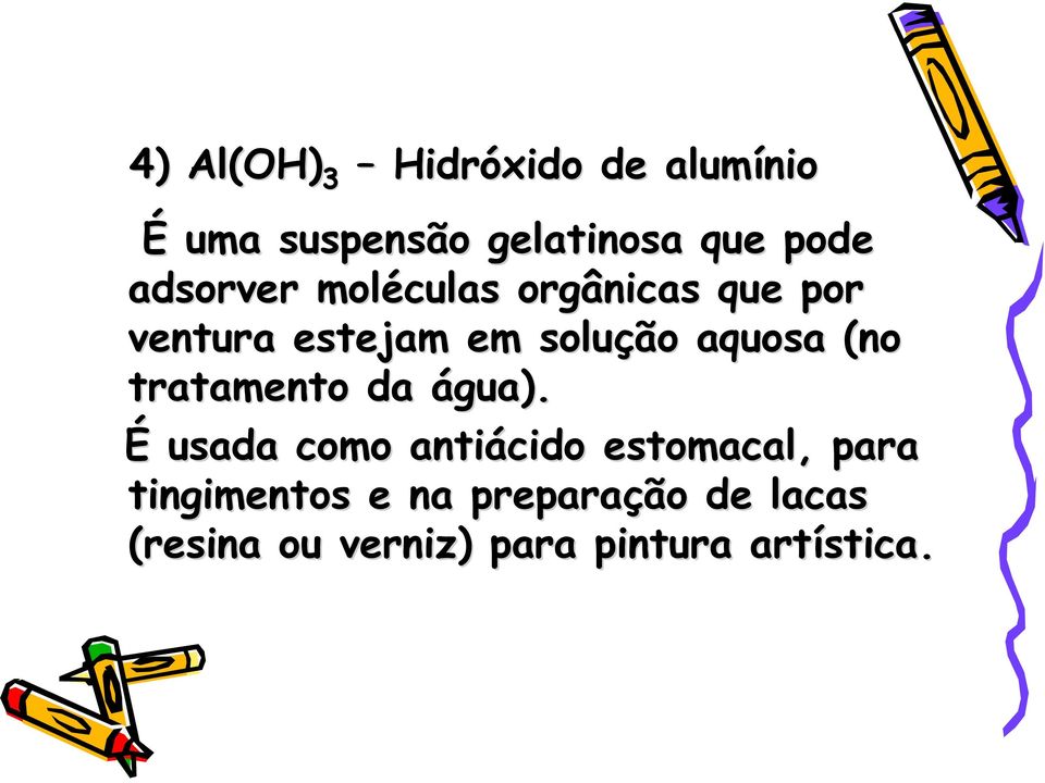 (no tratamento da água).