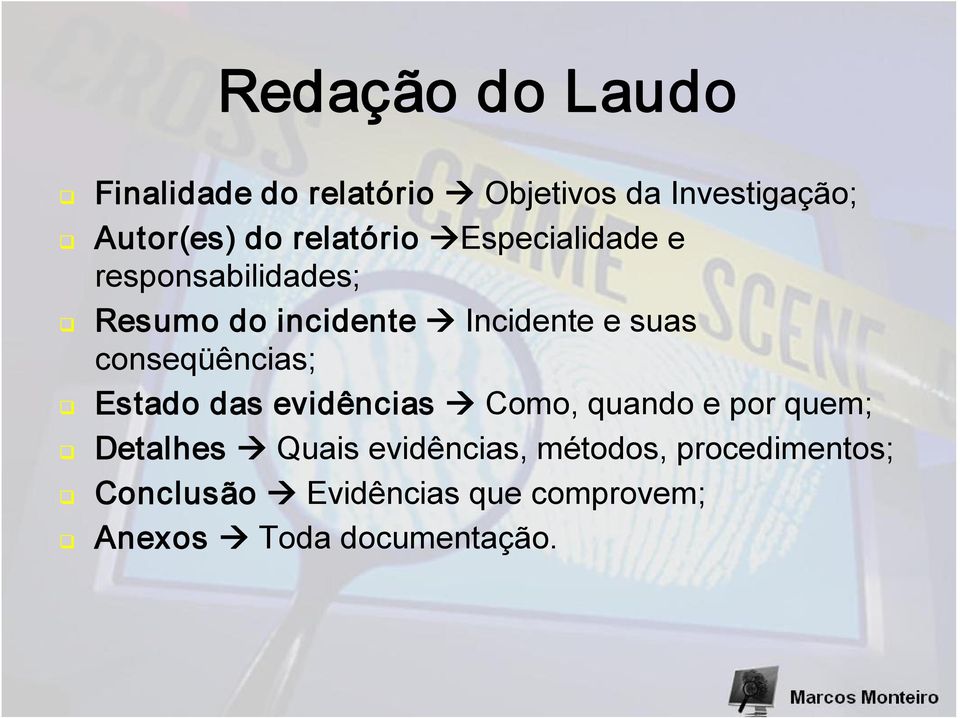 conseqüências; Estado das evidências Como, quando e por quem; Detalhes Quais