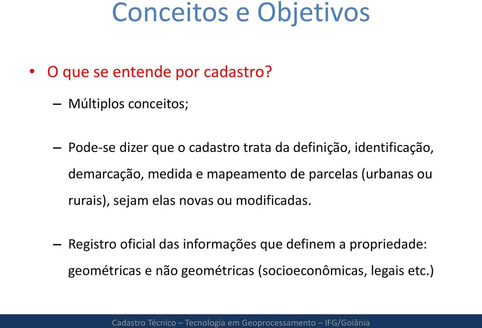 demarcação, medida e mapeamento de parcelas (urbanas ou rurais), sejam elas novas ou